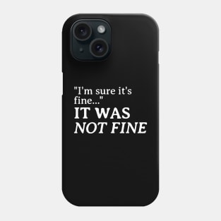 It was not fine Phone Case