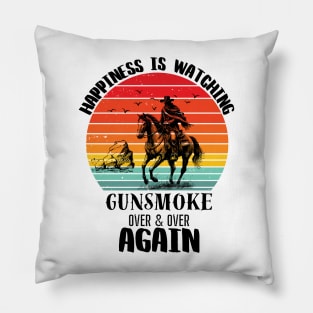 Happiness Is Watching Gunsmoke Over And Over Again Cowboys Pillow