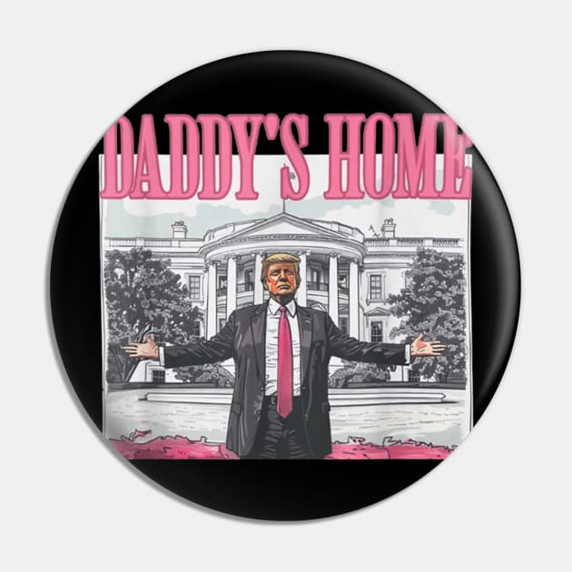 Funny Trump Pink Daddys Home Trump 2024 Pin by LimEnitis