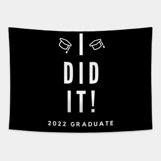 I Did It. 2022 Graduate. Simple Typography White Graduation 2022 Design with Graduation Caps. Tapestry