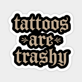 Tattoos Are Trashy So Is Your Mom Funny Tattooed Mom Vintage Magnet