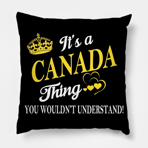 Its CANADA Thing You Wouldnt Understand Pillow by Fortune