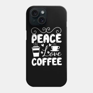 Coffee lover peace love coffee Phone Case