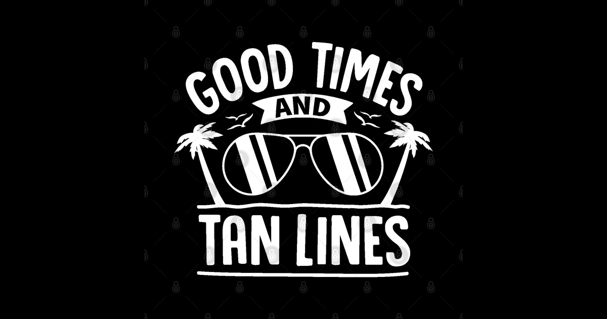 Good Times & Tan Lines - Tan Lines - Posters and Art Prints | TeePublic