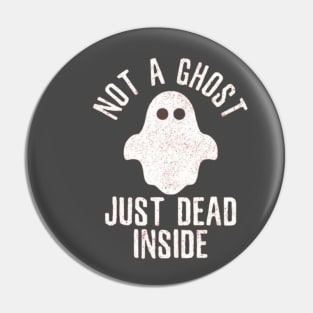 Not A Ghost , Just Dead Inside Tshirt Pin