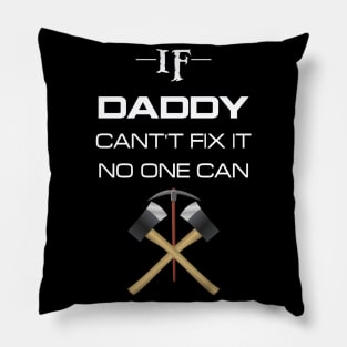 If daddy cant't fix it no one can Pillow