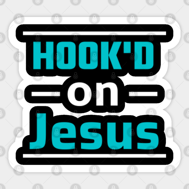 Hooked on Jesus - christian - Hooked On Jesus Christian - Sticker