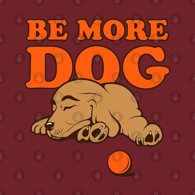 Be More Dog Sleeping Puppy Art by Rumble Dog Tees