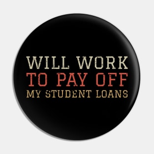 Funny Student Debt - Will Work To Pay Off My Student Loans College Graduation Debt Pin