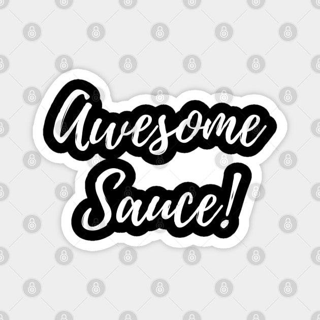 Awesome Sauce!!! Magnet by Random Prints