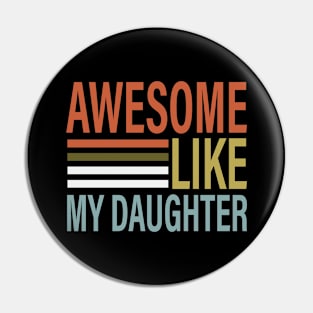 Awesome Like My Daughter Funny Fathers Mother Day Pin