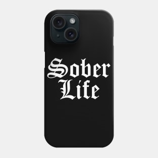 Sober Life - Staying Sober Drug Addiction Phone Case