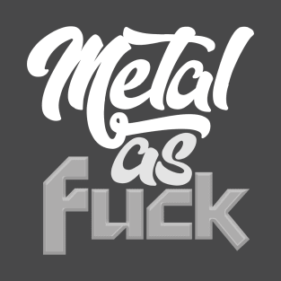 Metal As F*ck T-Shirt