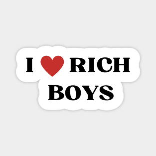 I LOVE RICH BOYS Magnet