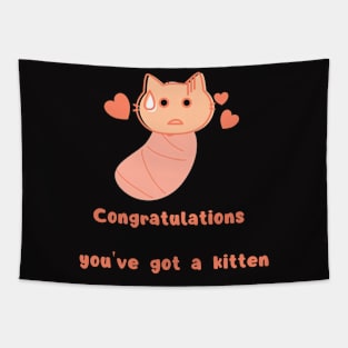 congratulation you 've got a kitten Tapestry