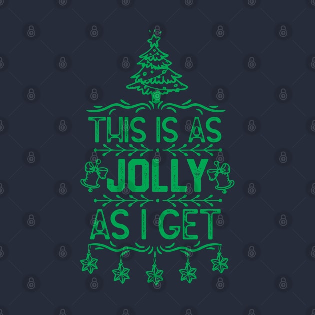 Christmas Tree Illustration Funny Xmas Saying for Family - This Is as Jolly as I Get by KAVA-X