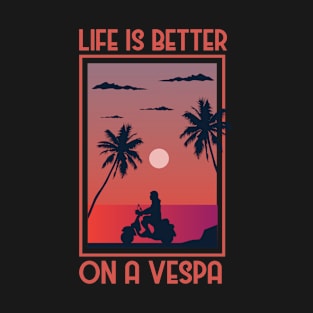 Life is better on a vespa T-Shirt