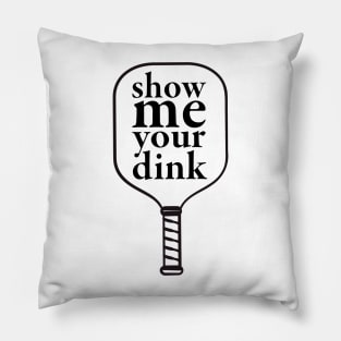 Show me your dink Pillow