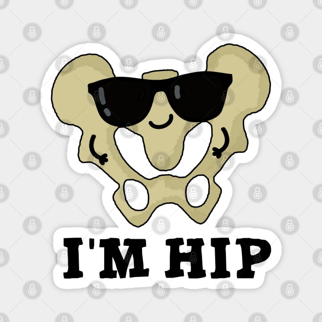 I'm Hip Cute Hipbone Anatomy Pun Magnet by punnybone