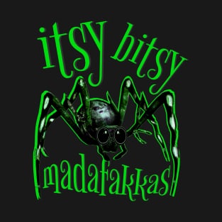 Itsy bitsy madafakkas T-Shirt