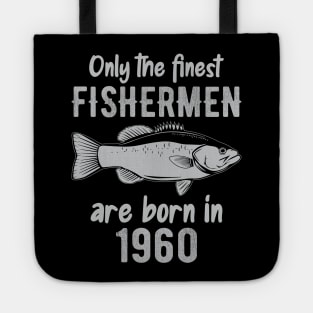 Only The Finest Fishermen Are Born In 1960 Tote