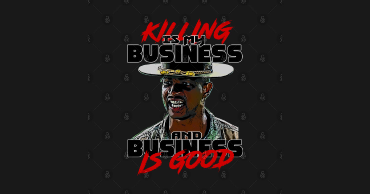 Killing Is My Business And Business Is Good Major Payne