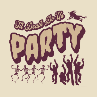 Halloween Skeleton Til Death Do Us Party Funny Witch T-Shirt