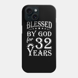 Blessed By God For 32 Years Christian Phone Case