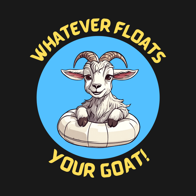 Whatever Floats Your Goat | Goat Pun by Allthingspunny