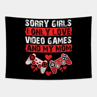 Funny Valentine Sorry Girls I Only Love Video Games And My Mom Tapestry