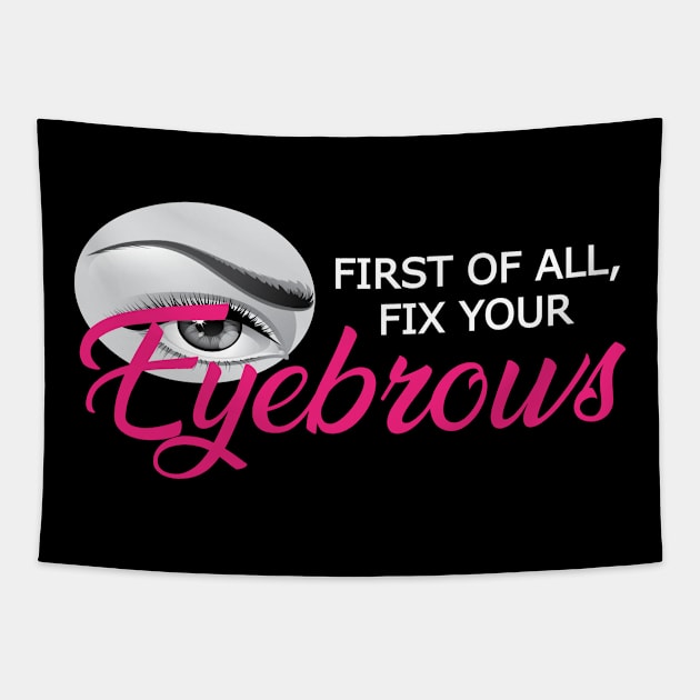Eyebrow - First of all, fix your eyebrows Tapestry by KC Happy Shop