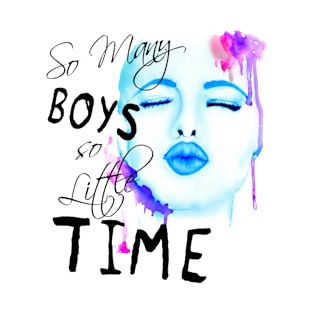 So many boys so little time T-Shirt