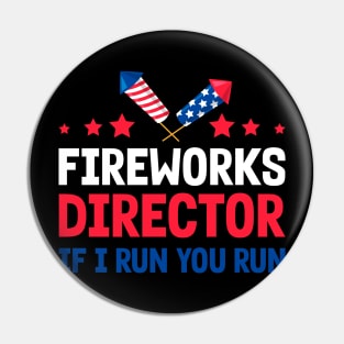 Funny Fireworks Director If I Run You Run 4th Of July Pin