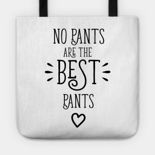 No Pants Are The Best Pants Tote