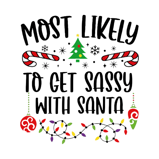 Most Likely To Get Sassy With Santa Funny Christmas by Centorinoruben.Butterfly