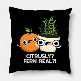 Citrusly Fern Real Funny Fruit Plant Pun Pillow