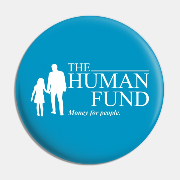 The Human Fund - Money For People Pin by vangori