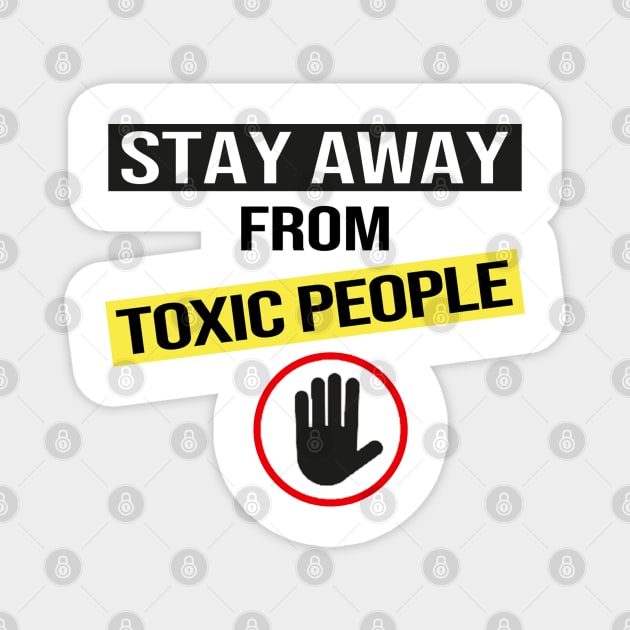 Stay Away From Toxic People Magnet by DragonTees