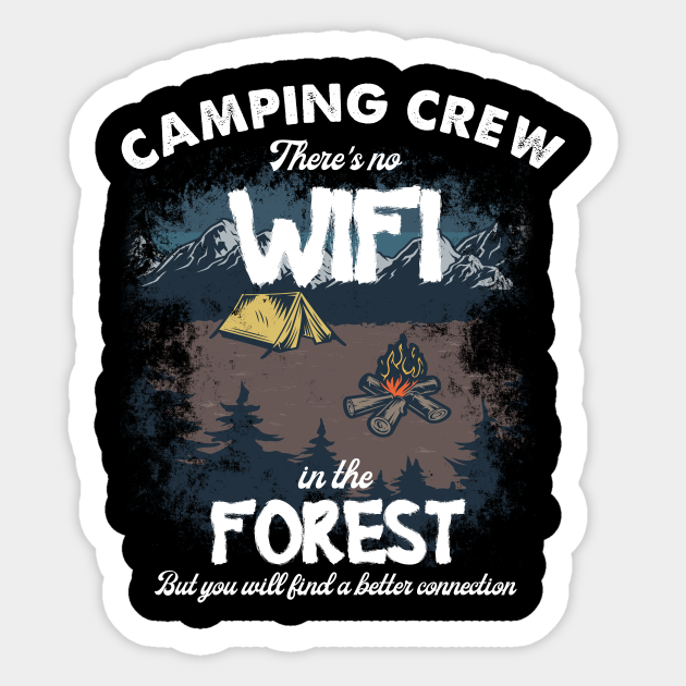 overstroming Gestaag Verdraaiing Camping crew there is no wifi in the forest but you will find a better  connection - Camping Crew - Sticker | TeePublic