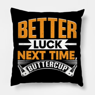 Better Luck Next Time Buttercup Pillow