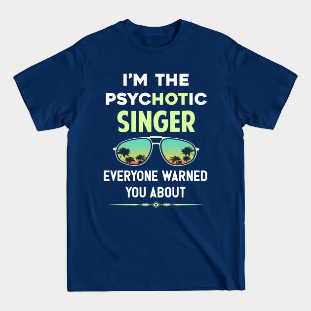 Disover Psychotic Singer - Singer - T-Shirt