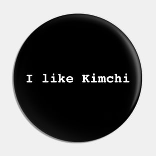 I Like Kimchi Korean Food Pin