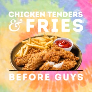 Chicken Tenders and Fries Before Guys T-Shirt