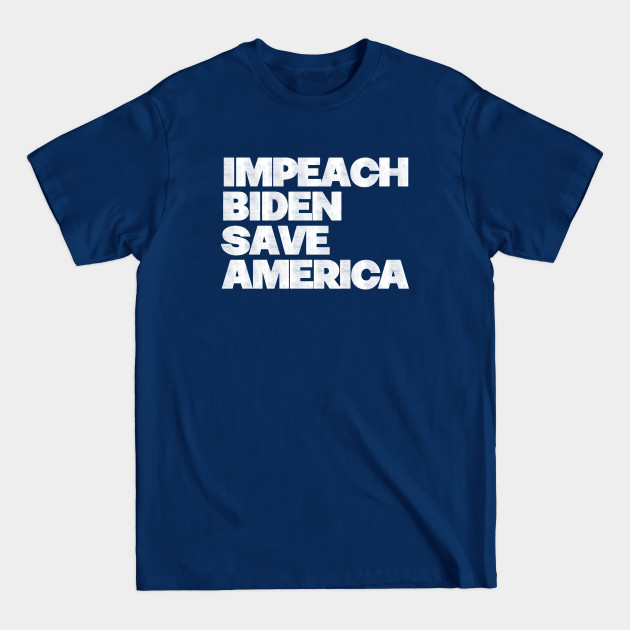 Discover Impeach Biden Save America - Anti Biden - T-Shirt