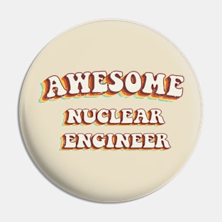 Awesome Nuclear Engineer - Groovy Retro 70s Style Pin