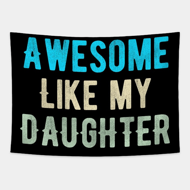 Awesome like my daughter Tapestry by Dynasty Arts