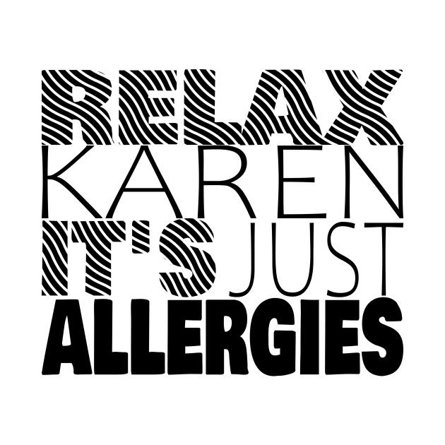 RELAX KAREN IT'S JUST ALLERGIES - RKIJA_ds3 by ljfs