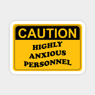 Caution Highly Anxious Personnel Magnet