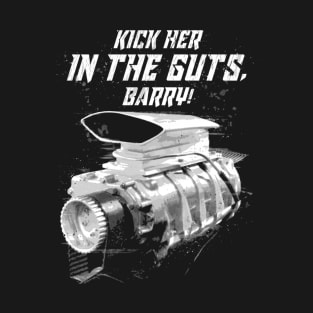 The Last of the V8s Kick Her in the Guts Barry T-Shirt