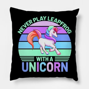 Never Play Leapfrog  With A Unicorn Pillow